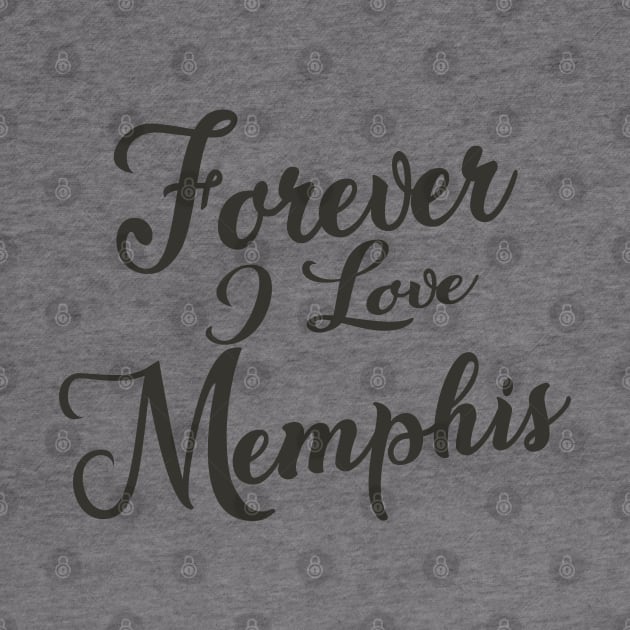 Forever i love Memphis by unremarkable